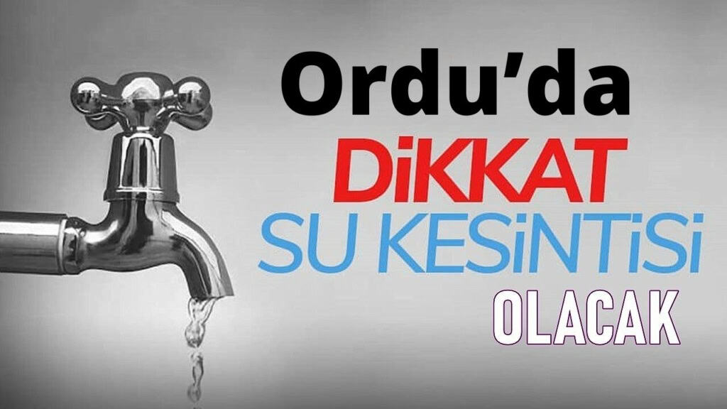 Ordu'da Sular Kesilecek