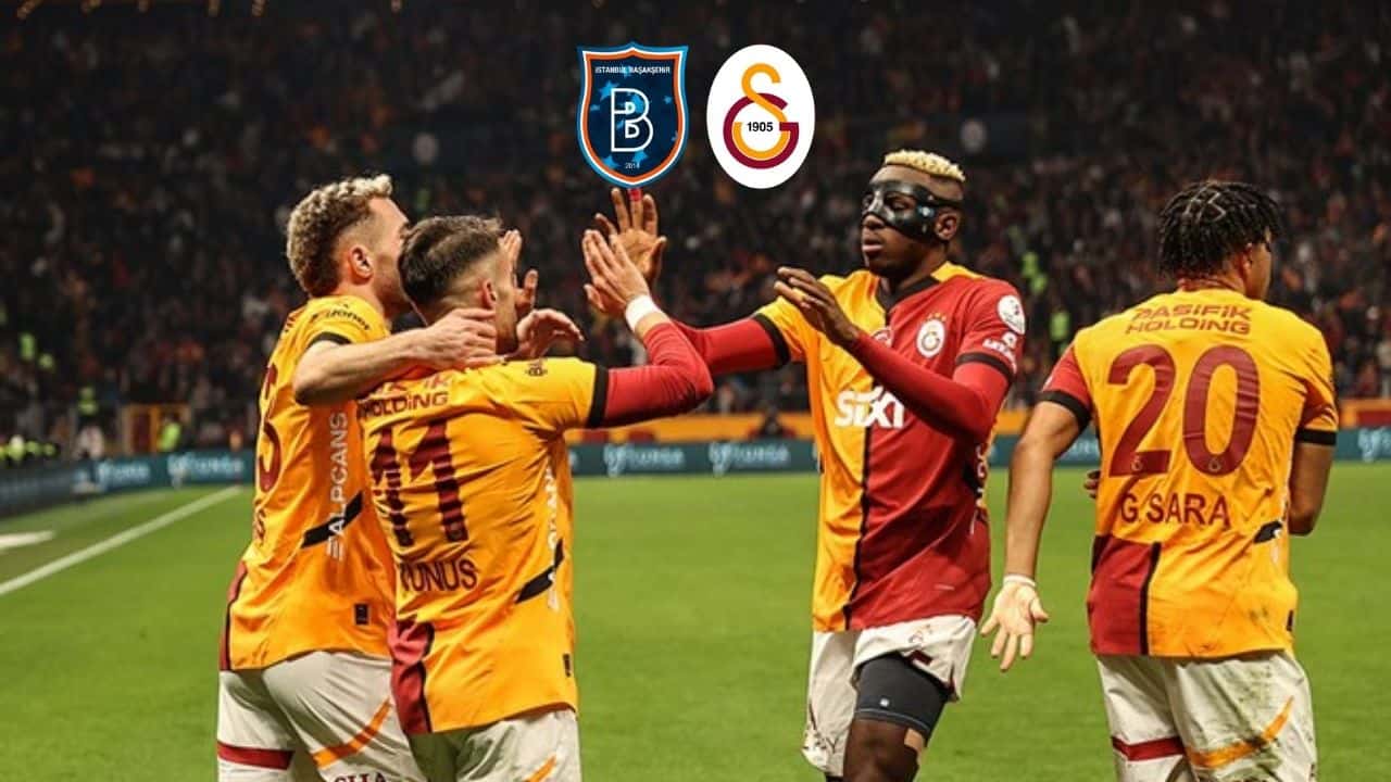 Başakşehir - Galatasaray Maçı Saat Kaçta