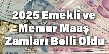 Emekli ve Memur Zammında Ocak 2025 Rakamları Netleşti