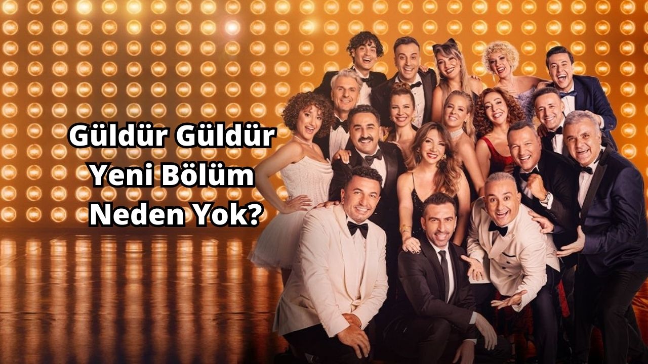 Güldür Güldür Yeni Bölüm Neden Yok?