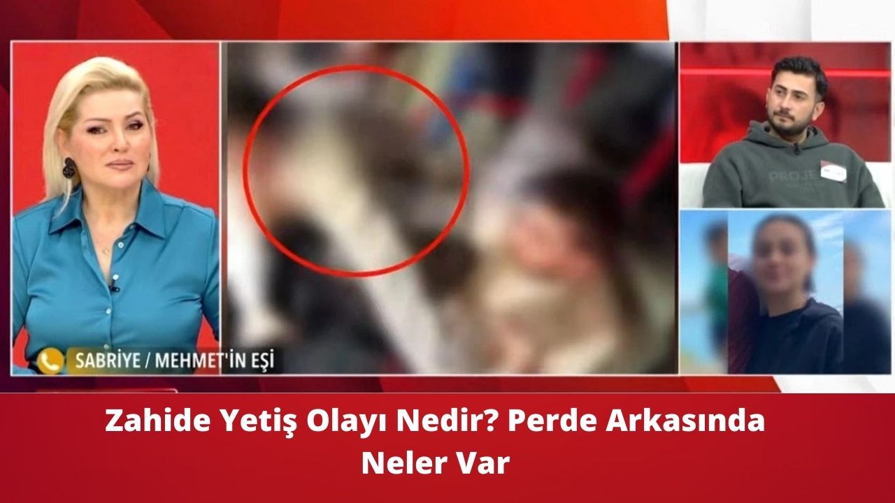 Zahide Yetiş Olayı Nedir